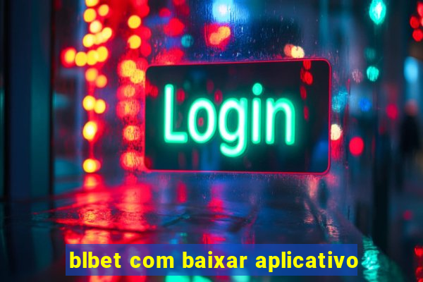 blbet com baixar aplicativo